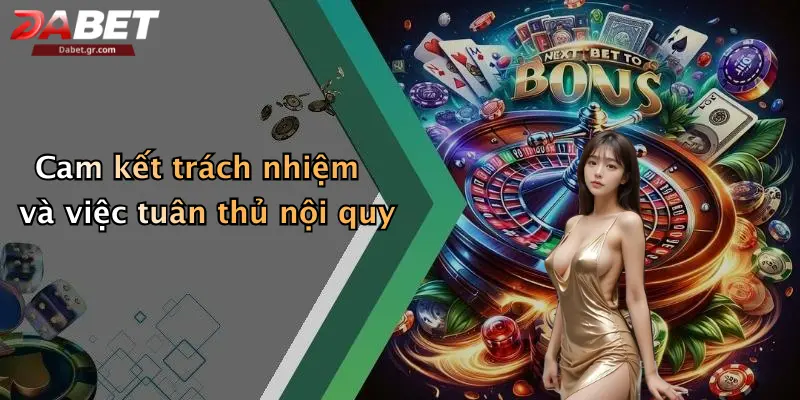 DABET ⭐️ Link Trang Chủ DABET Mới Nhất | Đăng Ký Tặng 188K Cam kết trách nhiệm và việc tuân thủ nội quy
